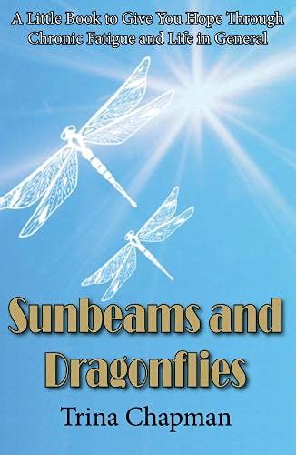 Stock image for Sunbeams and Dragonflies: A Little Book to Give You Hope Through Chronic Fatigue and Life in General for sale by WorldofBooks