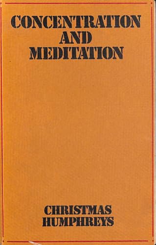 Concentration and Meditation: Manual of Mind Development (9780722401255) by Christmas Humphreys