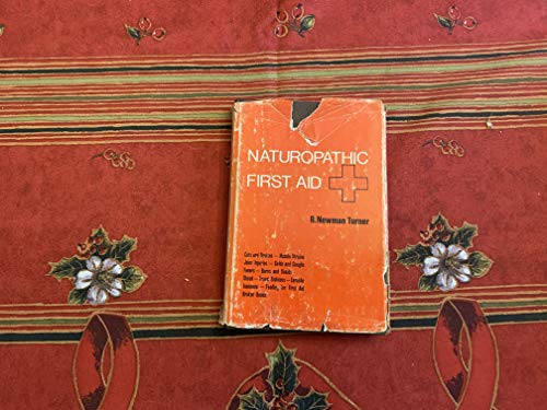 Naturopathic first aid: A short guide to the natural home treatment of common injuries and ailments, (9780722500194) by Turner, R. Newman