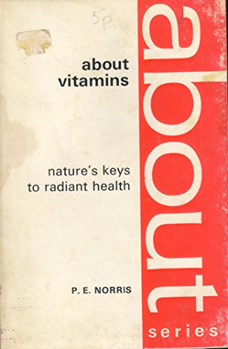 Imagen de archivo de Everything you want to know about vitamins;: Nature's keys to radiant health a la venta por Better World Books: West