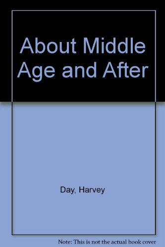 About Middle Age and After (9780722500835) by Harvey Day