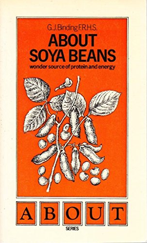 Imagen de archivo de ABOUT SOYA BEANS Wonder Source of Protein and Energy a la venta por Magis Books
