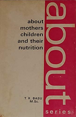 Stock image for About Mothers, Children and Their Nutrition (The "About" series) for sale by Modetz Errands-n-More, L.L.C.