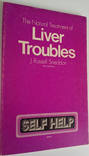Stock image for The Natural Treatment of Liver Troubles for sale by Better World Books Ltd