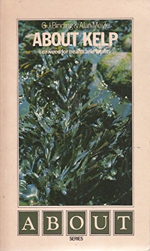 Imagen de archivo de ABOUT KELP: Seaweed for Health and Vitality a la venta por Occultique