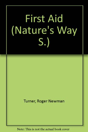 First Aid (Nature's Way) (9780722503188) by Roger Newman Turner