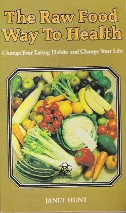 Raw Food Way to Health (Nature's Way) (9780722503799) by Janet Hunt