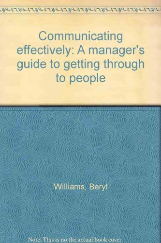 Beispielbild fr Communicating Effectively : A Manager's Guide to Getting Through to People zum Verkauf von Laura Books