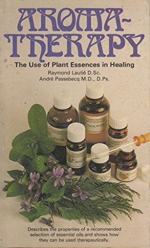 Stock image for Aromatherapy: The Use of Plant Essences in Healing for sale by Wonder Book
