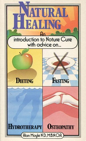 Stock image for NATURAL HEALING: An Introduction to Nature Cure with Advice on Dieting, Fasting, Hydrotherapy and Osteopathy for sale by Occultique