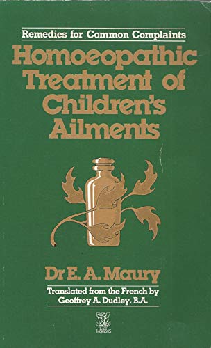 Imagen de archivo de HOMEOPATHIC TREATMENT OF CHILDREN'S AILMENTS Remedies for Common Complaints a la venta por COOK AND BAKERS BOOKS