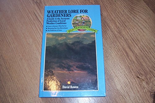 Beispielbild fr Weather Lore for Gardeners: A Guide to the Accurate Prediction of Local Weather Conditions (Self-sufficient Living S.) zum Verkauf von WorldofBooks