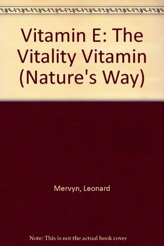 Beispielbild fr Vitamin E: The Vitality Vitamin (Nature's Way S.) zum Verkauf von WorldofBooks
