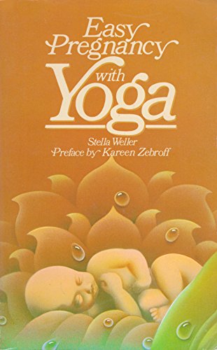 Easy Pregnancy with Yoga (9780722505601) by Stella Weller