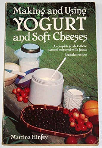 

Making and Using Yogurt and Soft Cheeses (Nature's Way)