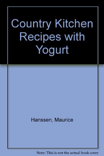 Imagen de archivo de Country Kitchen Recipes with Yogurt: Delightful ways to make the most of yogurt in a special selection of healthful recipes a la venta por Ryde Bookshop Ltd