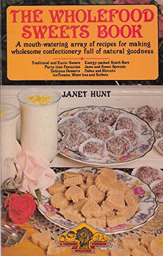 Stock image for The Wholefood Sweets Book (A Thorsons wholefood cookbook) for sale by Goldstone Books