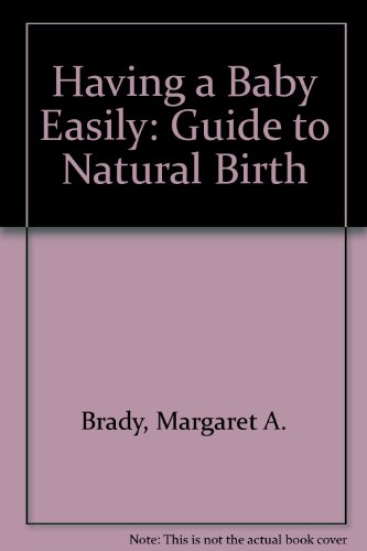 Stock image for Having a Baby Easily: Guide to Natural Birth for sale by Goldstone Books