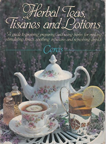 Imagen de archivo de Herbal Teas, Tisanes and Lotions a la venta por Wonder Book
