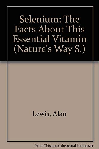 Stock image for Selenium The Facts About This Essential Vitamin for sale by Neil Shillington: Bookdealer/Booksearch