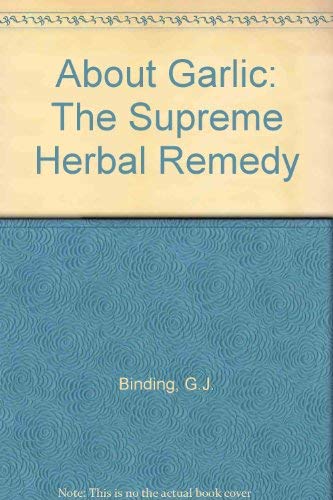 Imagen de archivo de About Garlic: The Supreme Herbal Remedy a la venta por WorldofBooks