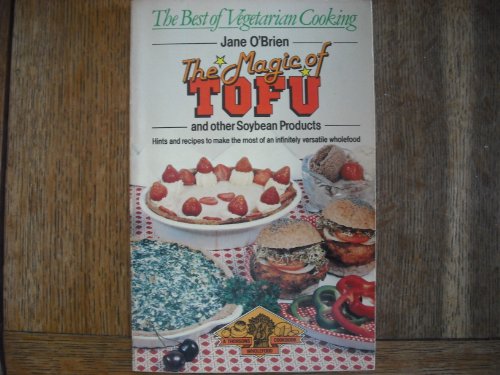 Beispielbild fr The Magic of Tofu : And Other Soybean Products zum Verkauf von Better World Books: West