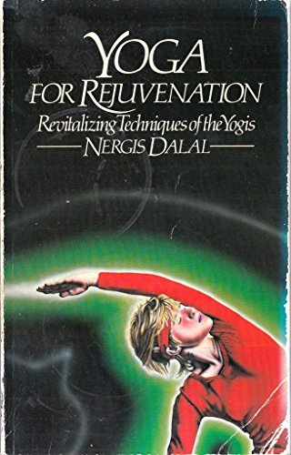 Stock image for Yoga for Rejuvenation: Revitalizing Techniques of the Yogis for sale by WorldofBooks