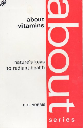 Imagen de archivo de ABOUT VITAMINS: NATURE'S KEYS TO RADIANT HEALTH. a la venta por MusicMagpie