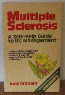 Stock image for Multiple Sclerosis. Self-help Guide to Its Management. This Book is For People Who Have Been Diagnosied as Having M.S. And For Their Families, Frends and Helpers for sale by The London Bookworm
