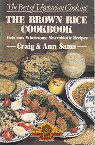 Stock image for The Brown Rice Cookbook: A Selection of Delicious Wholesome Recipes for sale by SecondSale