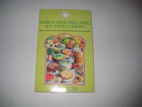 Wheat Free, Milk Free, Egg Free Cooking (Cooking for Special Diets) (9780722508329) by Greer, Rita