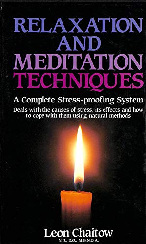 Beispielbild fr Relaxation and Meditation Techniques : A Complete Stress-proofing System : Deals with the causes of stress, its effects and how to cope with them using natural methods zum Verkauf von WorldofBooks
