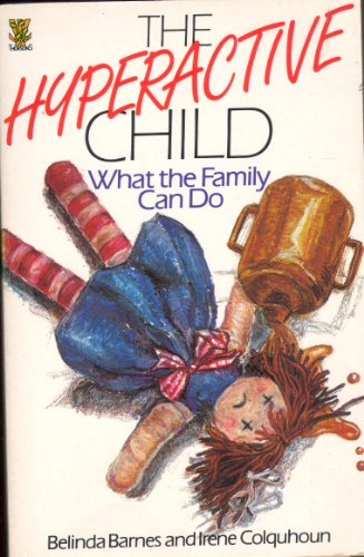 Stock image for The Hyperactive Child: What the Family Can Do for sale by WorldofBooks