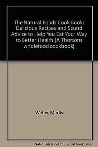 Beispielbild fr The Natural Foods Cookbook: Eat Your Way to Better Health (A Thorsons Wholefood Cookbook) zum Verkauf von Wonder Book