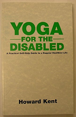 Beispielbild fr Yoga for the Disabled: A Practical Self-help Guide to a Happier Healthier Life zum Verkauf von WorldofBooks