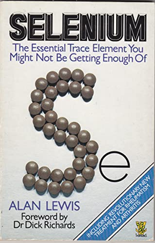 Stock image for Selenium: The Essential Trace Element You Might Not Be Getting Enough for sale by WorldofBooks