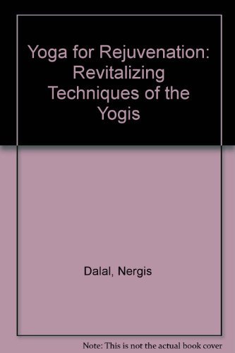 Stock image for Yoga for Rejuvenation: Revitalizing Techniques of the Yogis for sale by ThriftBooks-Dallas