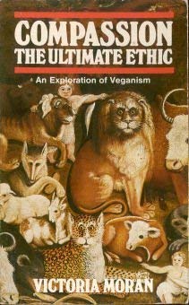 Imagen de archivo de Compassion, the Ultimate Ethic: Exploration of Veganism a la venta por WorldofBooks