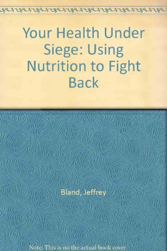 Beispielbild fr Your Health Under Siege: Using Nutrition to Fight Back zum Verkauf von WorldofBooks