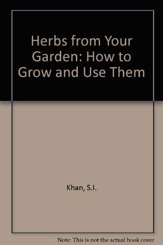 Stock image for Herbs from Your Garden: How to Grow and Use Them for sale by Reuseabook