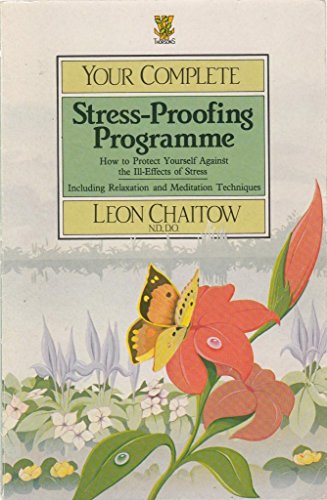 Imagen de archivo de Your Complete Stress-Proofing Programme: How to Protect Yourself Against the Ill-Effects of Stress : Including Relaxation and Meditation Techniques a la venta por HPB-Diamond