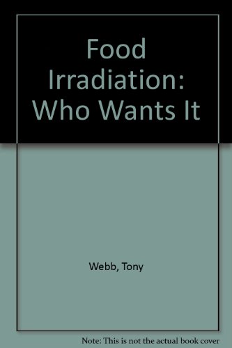 Beispielbild fr Food Irradiation: Who Wants It? zum Verkauf von Wonder Book