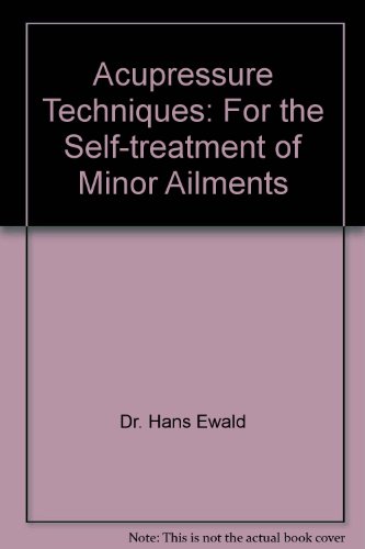 Stock image for Acupressure Techniques: For the Self-treatment of Minor Ailments for sale by Goldstone Books