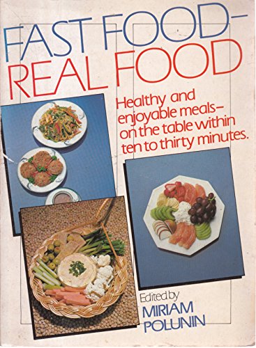 Imagen de archivo de Fast Food, Real Food: Healthy and Enjoyable Meals on the Table within 10 to 30 Minutes a la venta por WorldofBooks