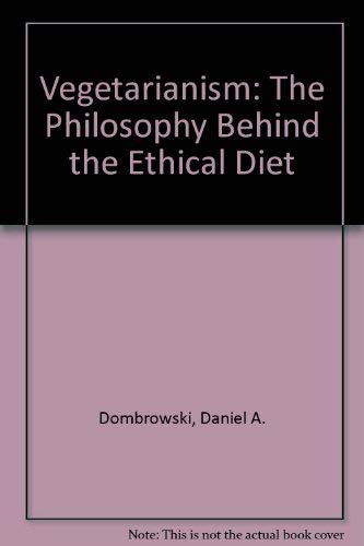 Imagen de archivo de Vegetarianism: The Philosophy Behind the Ethical Diet a la venta por ThriftBooks-Dallas