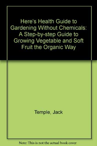 Beispielbild fr Gardening without Chemicals: Step-by-step Guide to Growing Vegetables and Soft Fruit the Organic Way zum Verkauf von WorldofBooks