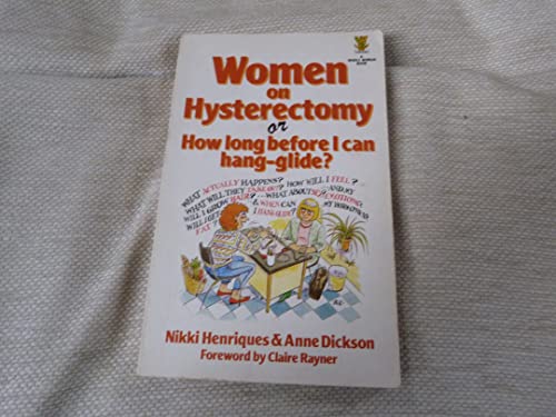 Stock image for Women on Hysterectomy: Or How Long Before I Can Hang-glide? (Whole Woman S.) for sale by WorldofBooks