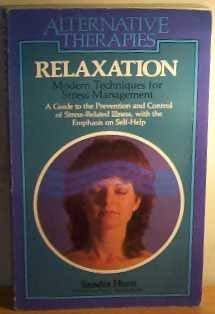 Imagen de archivo de Relaxation: A Self-help Guide to the Prevention and Control of Stress-related Illness (Alternative therapies) a la venta por Reuseabook