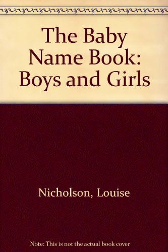 Imagen de archivo de The Baby Name Book: Boys and Girls a la venta por WorldofBooks