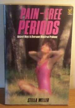 Pain-free periods: Natural ways to overcome menstrual problems (9780722511954) by Stella Weller